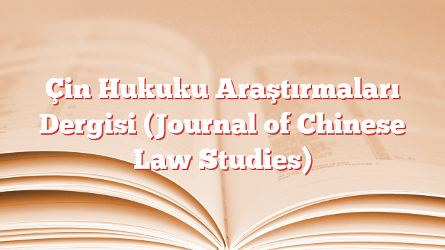 Çin Hukuku Araştırmaları Dergisi (Journal of Chinese Law Studies)